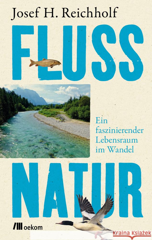 Flussnatur Reichholf, Josef H. 9783962382858 oekom