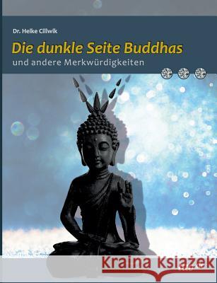 Die dunkle Seite Buddhas und andere Merkwürdigkeiten Heike D 9783962403584