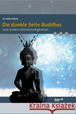 Die dunkle Seite Buddhas und andere Merkwürdigkeiten Heike D 9783962403591