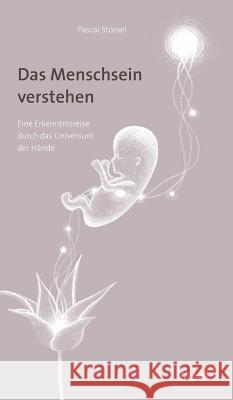 Das Menschsein verstehen Stössel, Pascal 9783962404123 Tao.de in J. Kamphausen