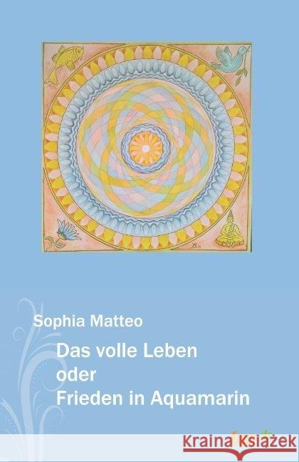 Das volle Leben oder Frieden in Aquamarin Sophia Matteo 9783962405694