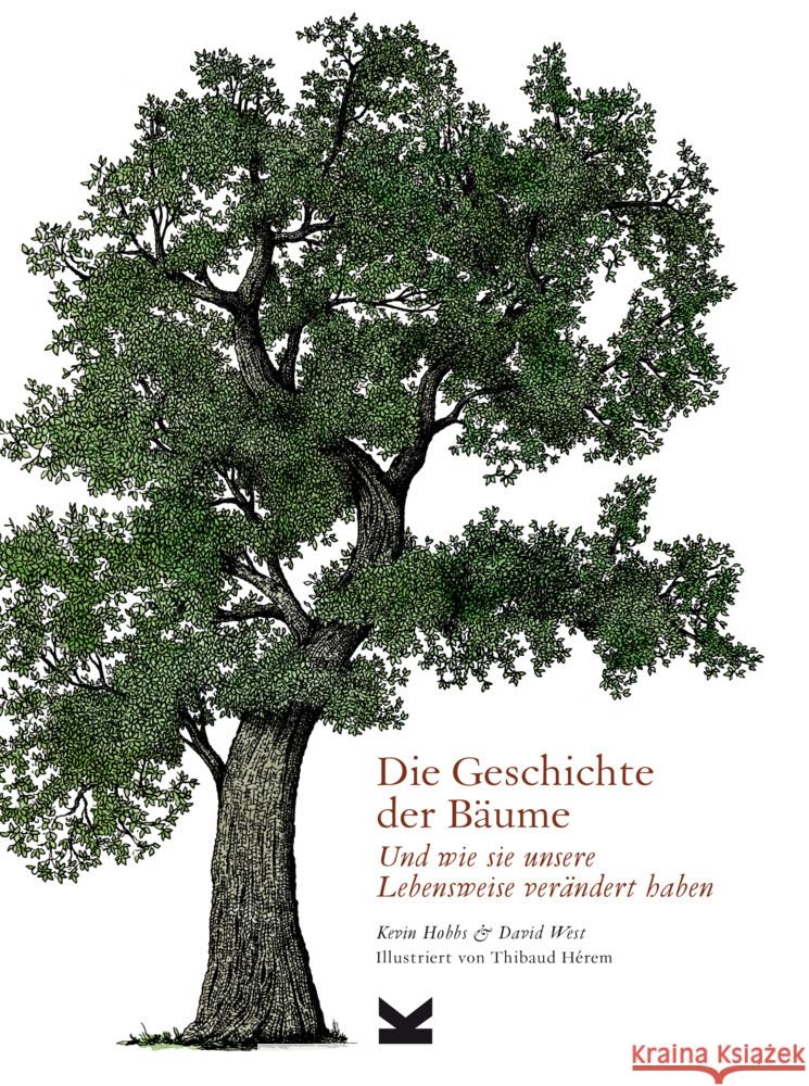 Die Geschichte der Bäume : Und wie sie unsere Lebensweise verändert haben Hobbs, Kevin; West, David 9783962440800