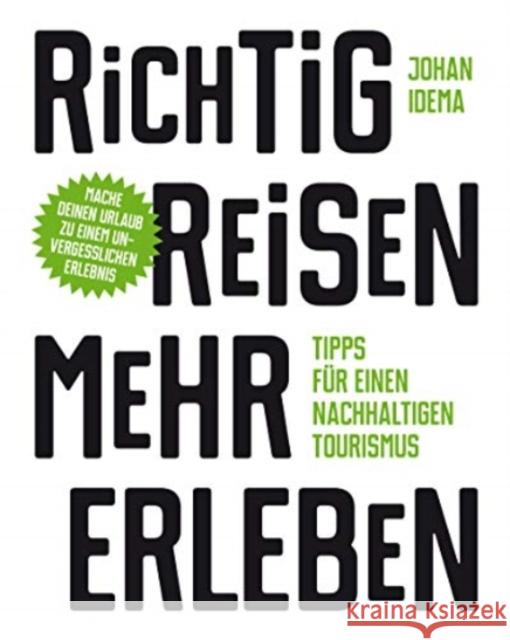 Richtig reisen - mehr erleben : Tipps für einen nachhaltigen Tourismus Idema, Johan 9783962441074 Laurence King Verlag GmbH