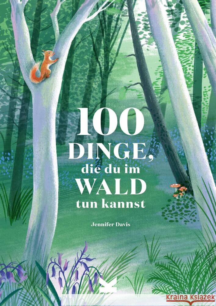 100 Dinge, die du im Wald tun kannst Davis, Jennifer 9783962441418 Laurence King Verlag GmbH