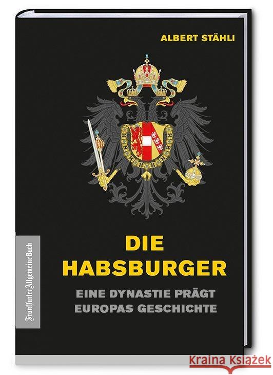 Die Habsburger Stähli, Albert 9783962510817 Frankfurter Allgemeine Buch
