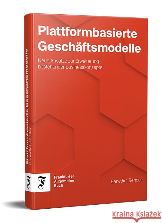 Plattformbasierte Geschäftsmodelle Bender, Benedict 9783962511531