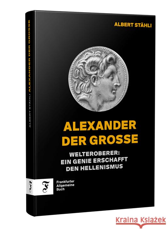 Alexander der Grosse Stähli, Albert 9783962511685 Frankfurter Allgemeine Buch