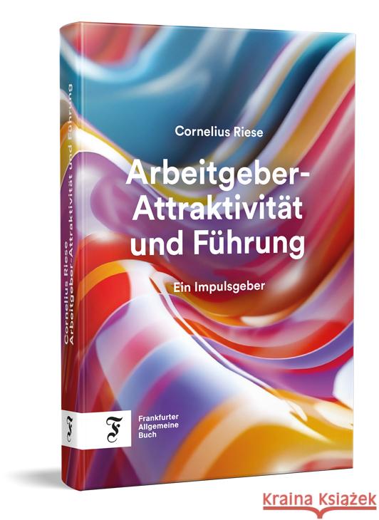 Arbeitgeber-Attraktivität und Führung Riese, Cornelius 9783962512064