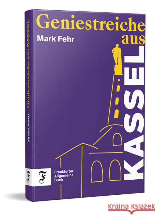 Geniestreiche aus Kassel Fehr, Mark 9783962512118
