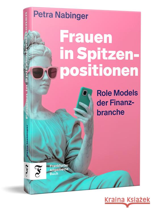 Frauen in Spitzenpositionen Nabinger, Petra 9783962512323 Frankfurter Allgemeine Buch