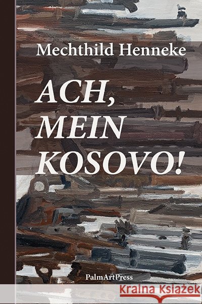 Ach, mein Kosovo! Henneke, Mechthild 9783962580964