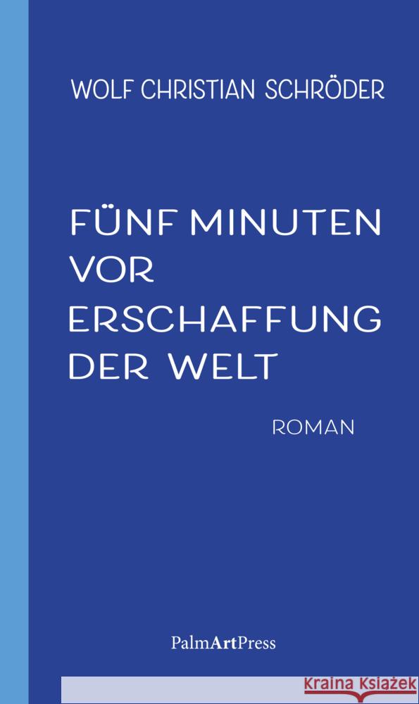 Fünf Minuten vor Erschaffung der Welt Schröder, Wolf Christian 9783962581138