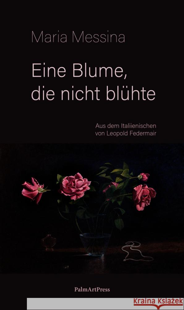 Eine Blume, die nicht blühte Messina, Maria 9783962581879 PalmArtPress