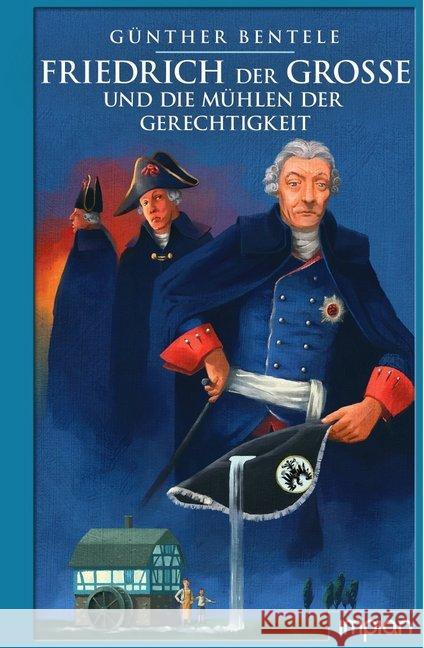 Friedrich der Große und die Mühlen der Gerechtigkeit Bentele, Günther; Knorre, Alexander von 9783962690939