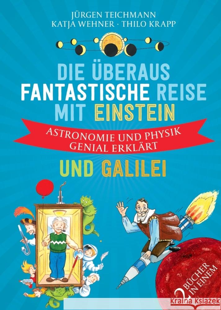 Die überaus fantastische Reise mit Einstein und Galilei Teichmann, Jürgen 9783962691370