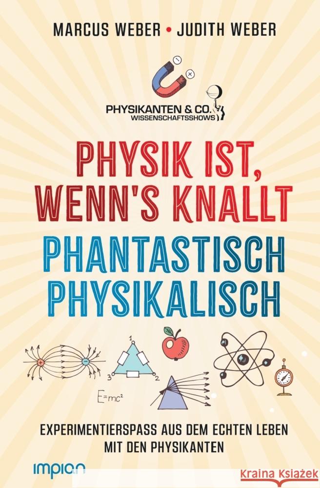 Physik ist, wenn's knallt | Phantastisch physikalisch: 2 Bücher in einem Weber, Marcus, Weber, Judith 9783962691585