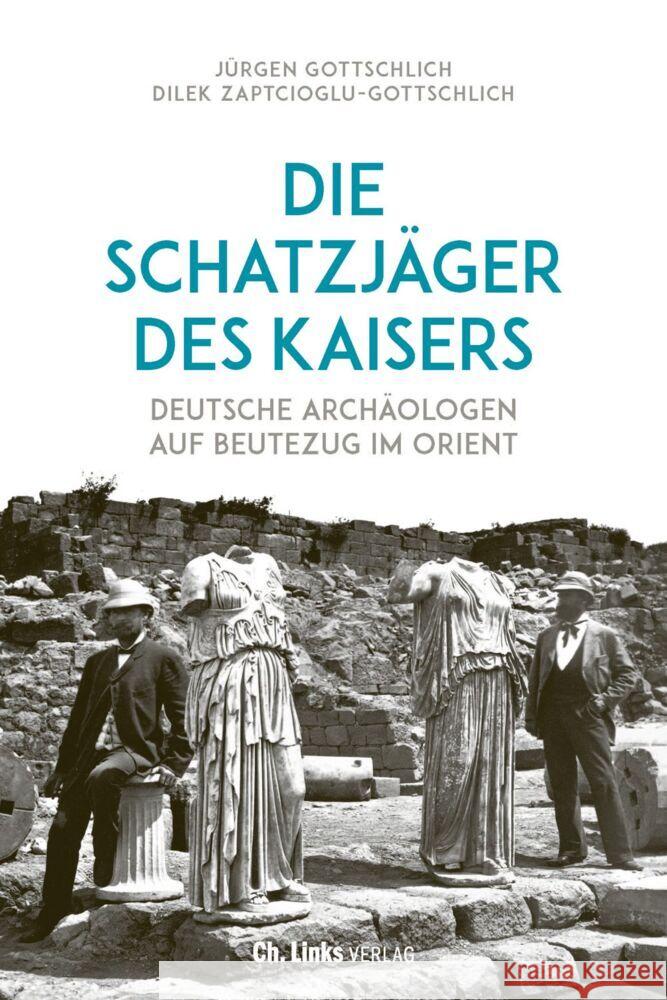 Die Schatzjäger des Kaisers Gottschlich, Jürgen, Zaptcioglu-Gottschlich, Dilek 9783962891268 Ch. Links Verlag