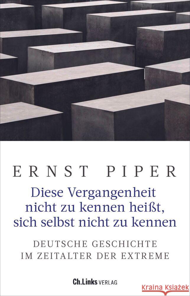 Diese Vergangenheit nicht zu kennen heißt, sich selbst nicht zu kennen Piper, Ernst 9783962891503 Ch. Links Verlag