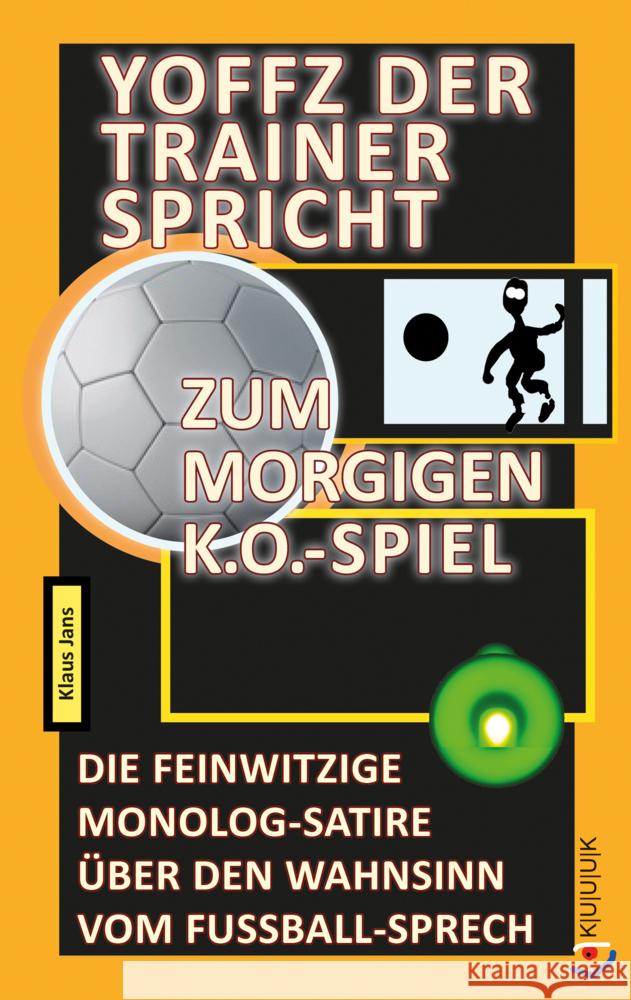 Yoffz der Trainer spricht zum morgigen K.o.-Spiel Jans, Klaus 9783962900298