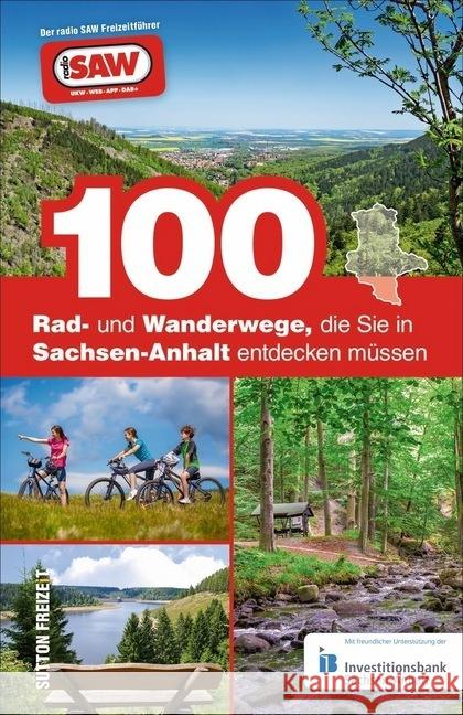 100 Rad- und Wanderwege, die Sie in Sachsen-Anhalt entdecken müssen : Der radio SAW Freizeitführer Schröder, Axel 9783963030611 Sutton Verlag GmbH