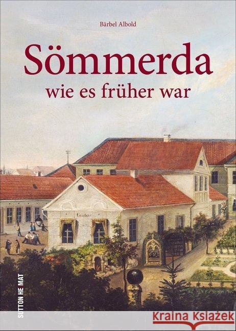 Sömmerda wie es früher war Albold, Bärbel 9783963030833 Sutton Verlag GmbH