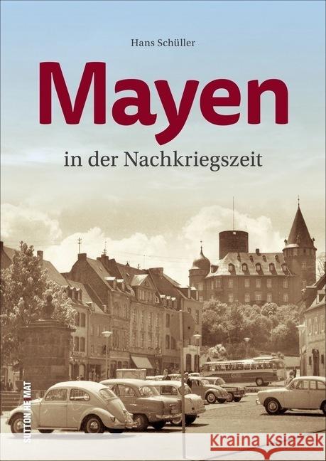 Mayen in den Wirtschaftswunderjahren Schüller, Hans 9783963031748