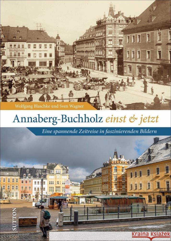 Annaberg-Buchholz einst und jetzt Blaschke, Wolfgang, Wagner, Sven 9783963032998 Sutton Verlag GmbH