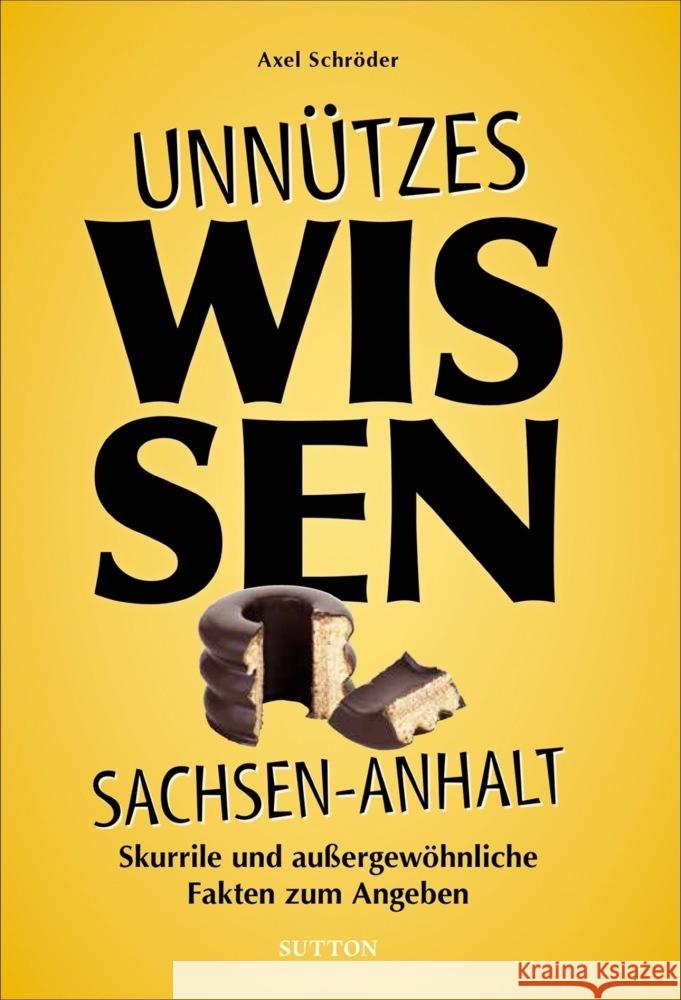 Unnützes Wissen Sachsen-Anhalt Schröder, Axel 9783963033186 Sutton Verlag GmbH