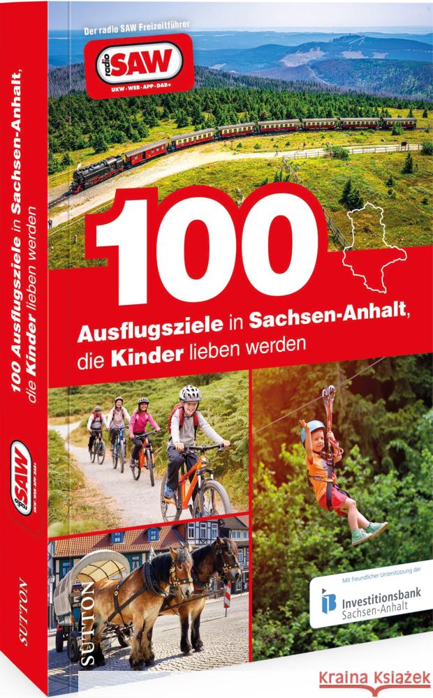 100 Ausflugsziele in Sachsen-Anhalt, die Kinder lieben werden Schröder, Axel 9783963033247 Sutton