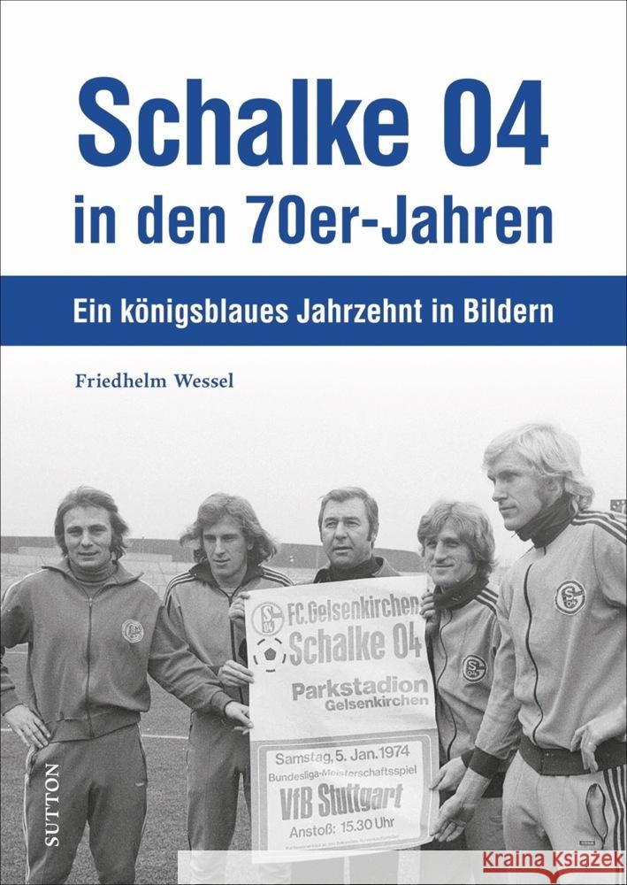 Schalke 04 in den 70er-Jahren Wessel, Friedhelm 9783963033278 Sutton