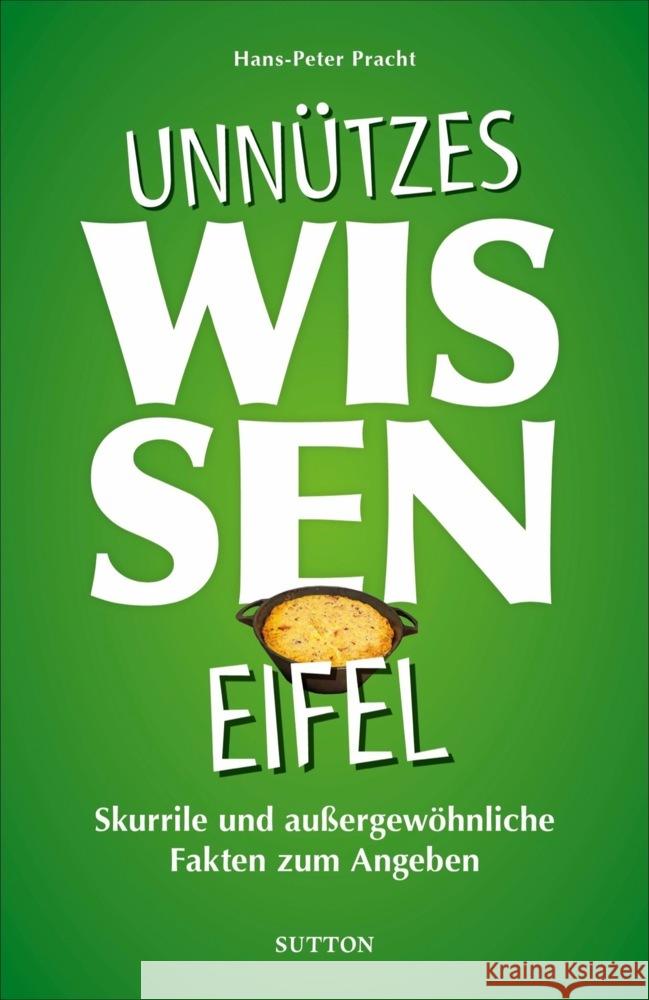 Unnützes Wissen Eifel Pracht, Hans-Peter 9783963033315 Sutton