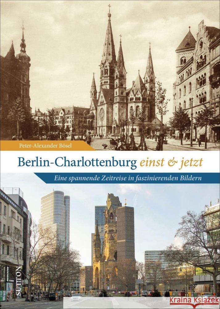 Berlin-Charlottenburg einst und jetzt Bösel, Peter-Alexander 9783963033353