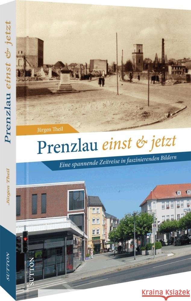 Prenzlau einst und jetzt Theil, Jürgen 9783963033759 Sutton