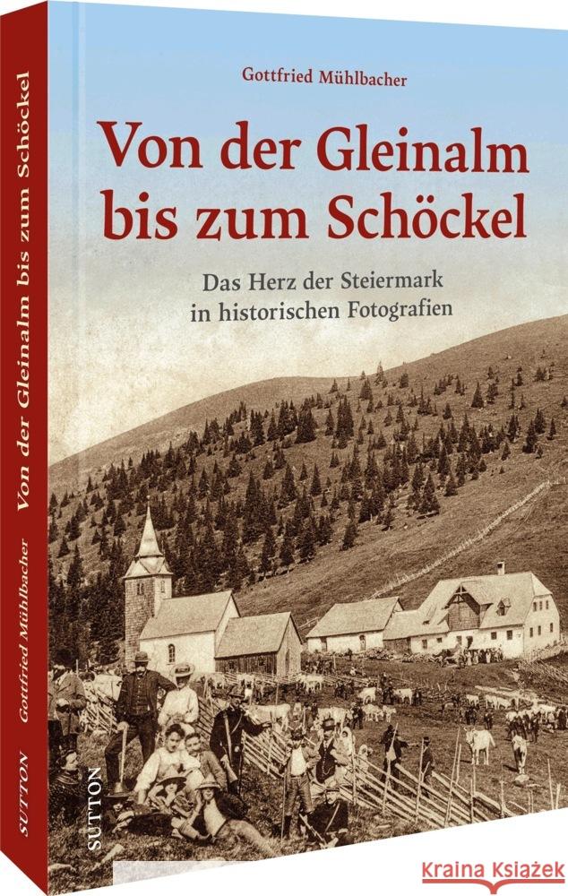 Von der Gleinalm bis zum Schöckel Mühlbacher, Gottfried 9783963034077