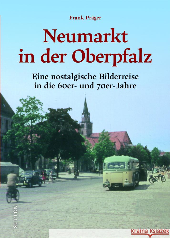 Neumarkt in der Oberpfalz Präger, Frank 9783963034312