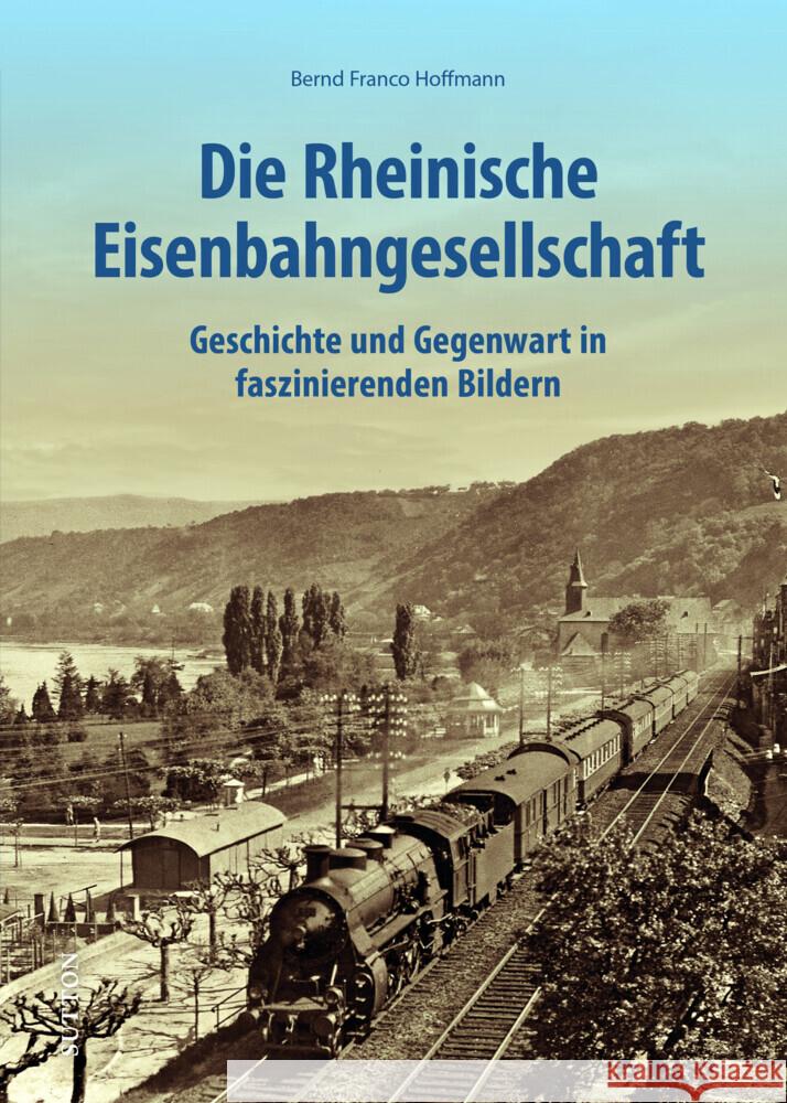 Die Rheinische Eisenbahngesellschaft Hoffmann, Bernd Franco 9783963034633 Sutton