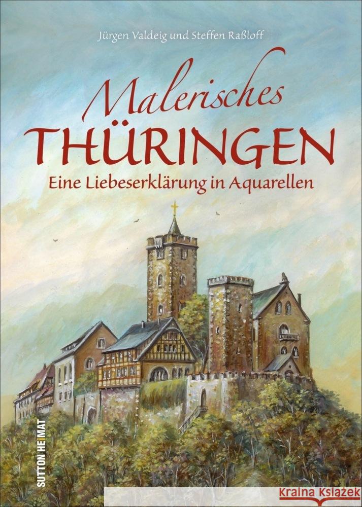 Malerisches Thüringen Valdeig, Jürgen, Raßloff, Steffen 9783963034695 Sutton