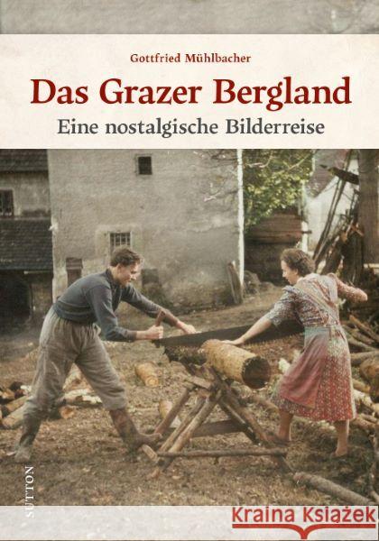 Das Grazer Bergland Mühlbacher, Gottfried 9783963034756