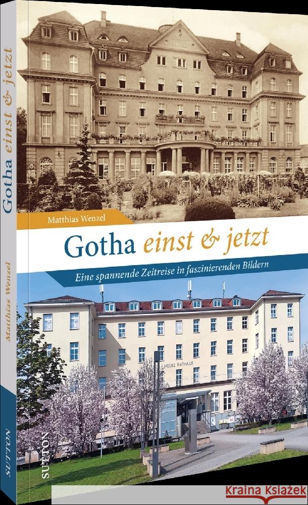 Gotha einst und jetzt Wenzel, Matthias 9783963034992