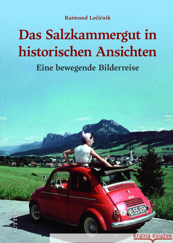 Das Salzkammergut in historischen Ansichten Locicnik, Raimund 9783963035746 Sutton