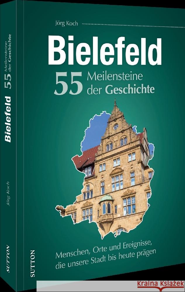 Bielefeld. 55 Meilensteine der Geschichte Koch, Jörg 9783963035944