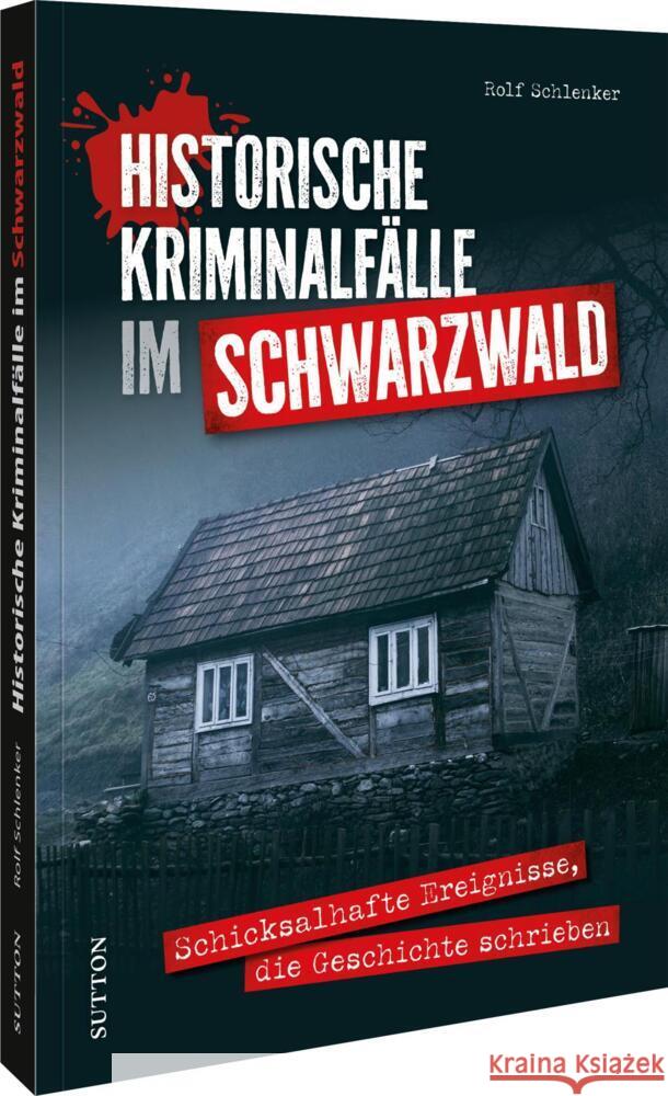 Historische Kriminalfälle im Schwarzwald Schlenker, Rolf 9783963036286