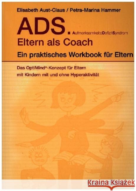 ADS. Eltern als Coach. Aust-Claus, Dr., Elisabeth, Hammer, Petra M 9783963040702