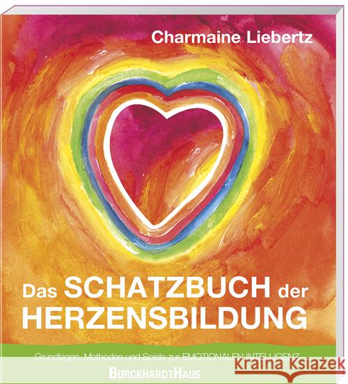 Das Schatzbuch der Herzensbildung: Liebertz, Charmaine 9783963046117