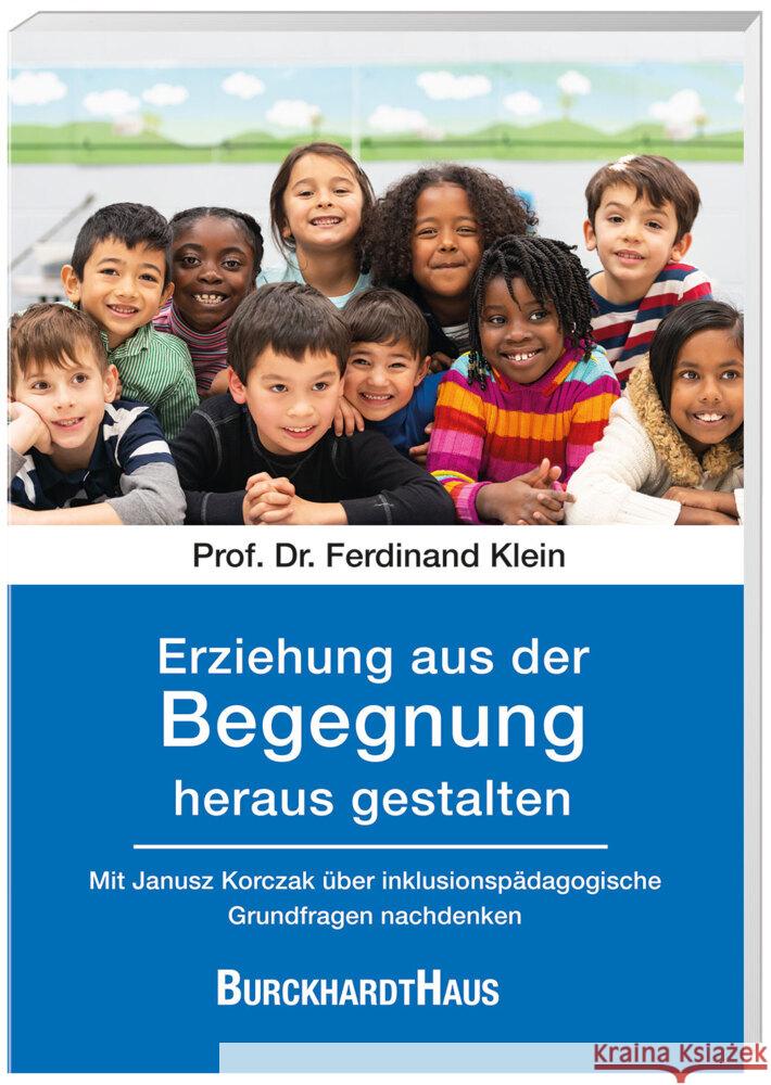 Erziehung aus der Begegnung heraus gestalten Klein, Ferdinand 9783963046186