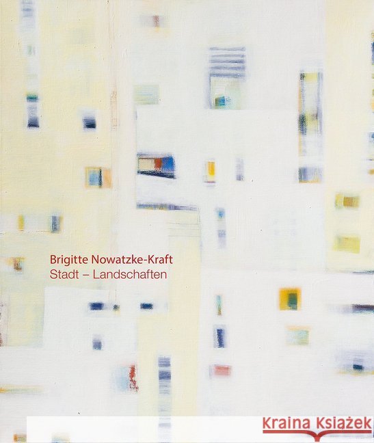 Stadt - Landschaften Nowatzke-Kraft, Brigitte 9783963080227