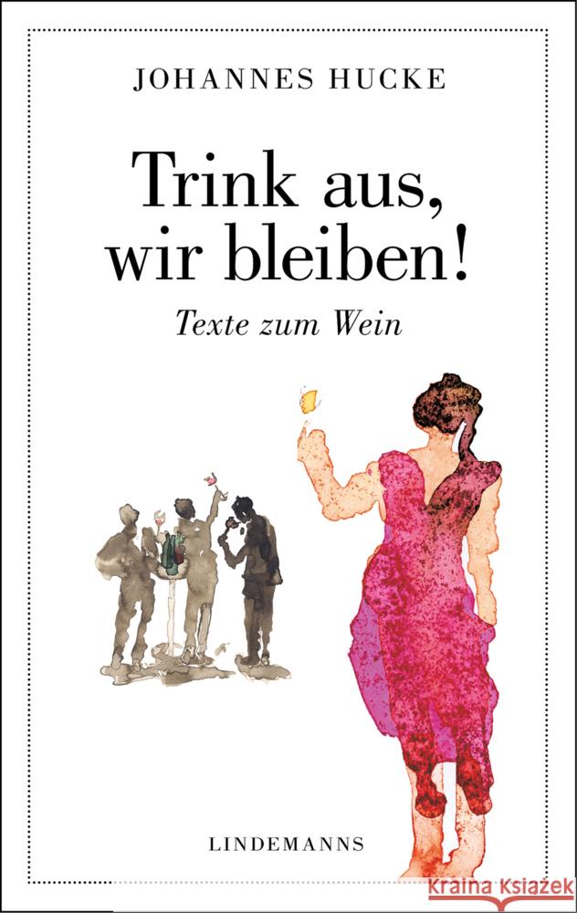 Trink aus, wir bleiben! Hucke, Johannes 9783963081903