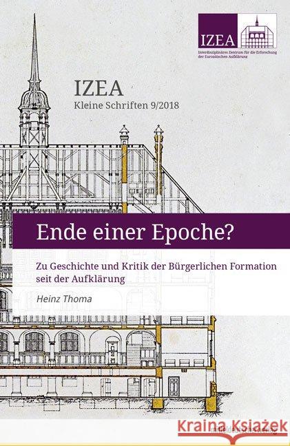 Ende einer Epoche? : Zu Geschichte und Kritik der Bürgerlichen Formation seit der Aufklärung Thoma, Heinz 9783963111471
