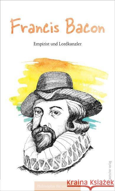 Francis Bacon : Empirist und Lordkanzler Werner, Christoph 9783963113659