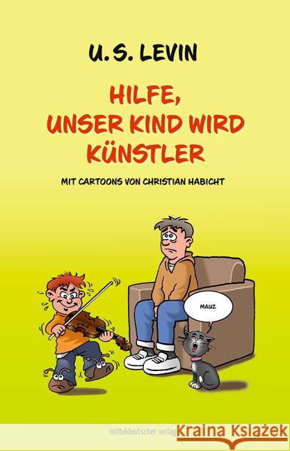 Hilfe, unser Kind wird Künstler Levin, U.S. 9783963114717 Mitteldeutscher Verlag